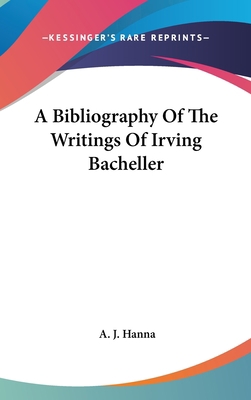 A Bibliography of the Writings of Irving Bacheller 1161645365 Book Cover