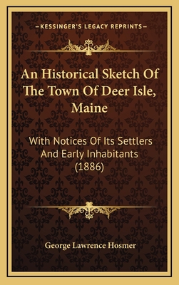 An Historical Sketch Of The Town Of Deer Isle, ... 1164756915 Book Cover