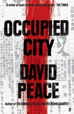 Occupied City. David Peace 0571232027 Book Cover