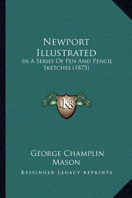 Newport Illustrated: In A Series Of Pen And Pen... 1166960862 Book Cover