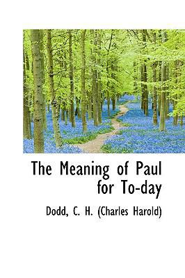 The Meaning of Paul for To-Day 1110357192 Book Cover