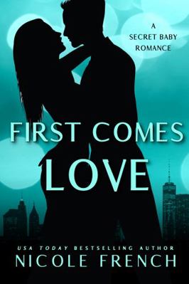 First Comes Love: A secret baby, second chance ... 1950663345 Book Cover
