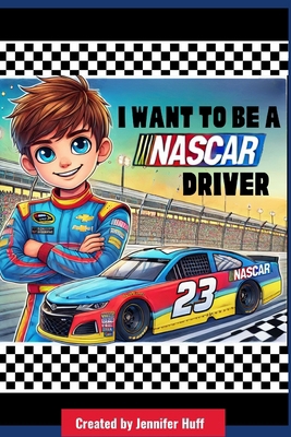 I Want to Be a NASCAR Driver B0DZCWPN6K Book Cover