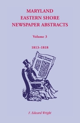 Maryland Eastern Shore Newspaper Abstracts, Vol... 158549044X Book Cover