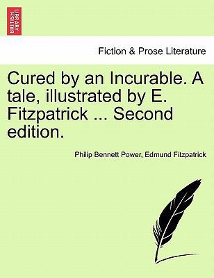 Cured by an Incurable. a Tale, Illustrated by E... 1241583331 Book Cover