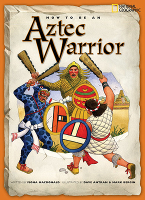 How to Be an Aztec Warrior 1426301685 Book Cover