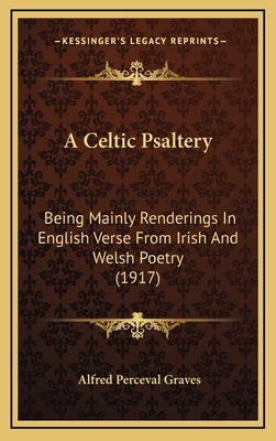 A Celtic Psaltery: Being Mainly Renderings In E... 1166511103 Book Cover