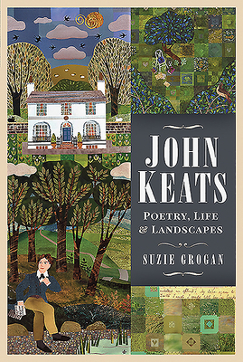 John Keats: Poetry, Life and Landscapes 1526739372 Book Cover