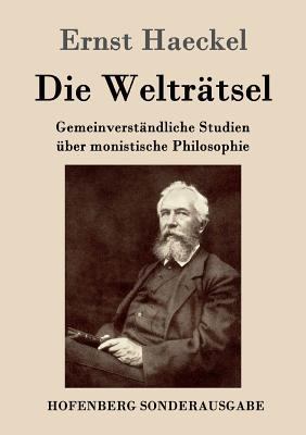 Die Welträtsel: Gemeinverständliche Studien übe... [German] 3843050821 Book Cover