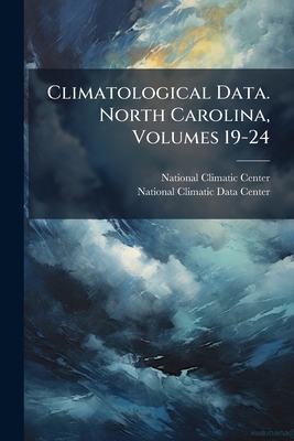 Climatological Data. North Carolina, Volumes 19-24 1247877426 Book Cover