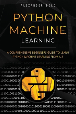 Python Machine Learning: A Comprehensive Beginn... 1702607097 Book Cover