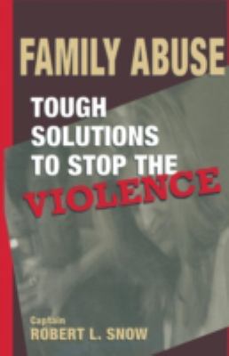 Family Abuse: Tough Solutions to Stop the Violence 0306455609 Book Cover
