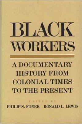 Black Workers: A Documentary History from Colon... 0877225540 Book Cover