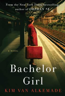 Bachelor Girl: A Novel by the Author of Orphan #8 1501191152 Book Cover