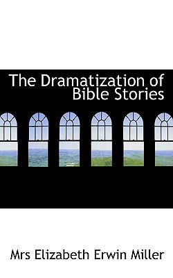 The Dramatization of Bible Stories 0554613093 Book Cover