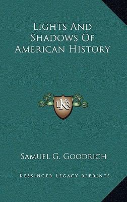 Lights And Shadows Of American History 1163856509 Book Cover