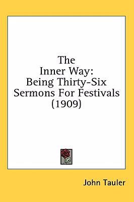 The Inner Way: Being Thirty-Six Sermons For Fes... 1436589843 Book Cover