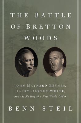 The Battle of Bretton Woods: John Maynard Keyne... 0691149097 Book Cover