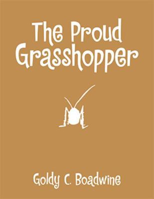 The Proud Grasshopper 1543453988 Book Cover