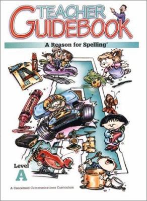 A Reason for Spelling: Teacher Guidebook Level A