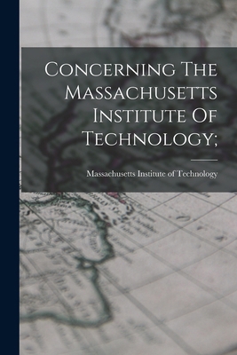 Concerning The Massachusetts Institute Of Techn... 1019310782 Book Cover