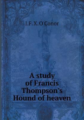 A study of Francis Thompson's Hound of heaven 5518857993 Book Cover