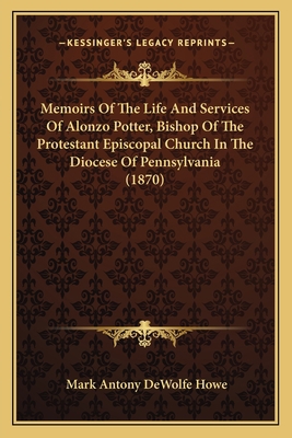 Memoirs Of The Life And Services Of Alonzo Pott... 1166326829 Book Cover