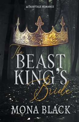 The Beast King's Bride: a Fairytale Romance B09YL47X4F Book Cover