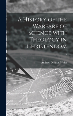A History of the Warfare of Science With Theolo... 1013878574 Book Cover