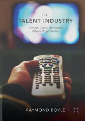 The Talent Industry: Television, Cultural Inter... 3030068404 Book Cover