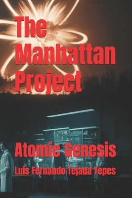 The Manhattan Project: Atomic Genesis B0D8GTBM7Q Book Cover