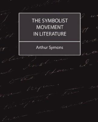 The Symbolist Movement in Literature 1604241683 Book Cover