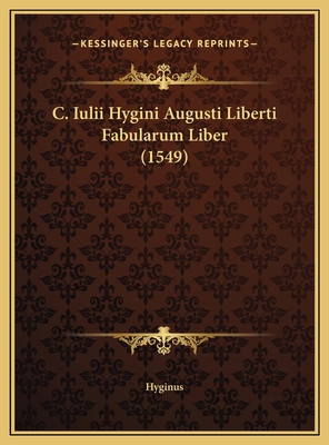 C. Iulii Hygini Augusti Liberti Fabularum Liber... [Latin] 1169759947 Book Cover