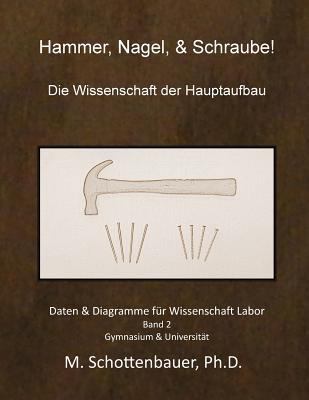 Hammer, Nagel, & Schraube! Die Wissenschaft der... [German] 1494752549 Book Cover