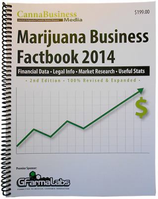 Marijuana Business Factbook 2014 : Financial Data, Legal Info, Market Research, Useful Stats