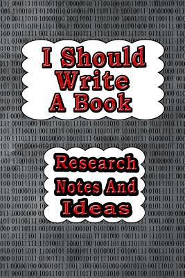 I Should Write a Book: Research Notes and Ideas 1797808656 Book Cover