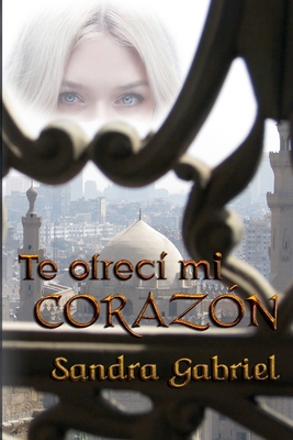 Te ofrecí mi corazón [Spanish] B0FVCYDGZF Book Cover