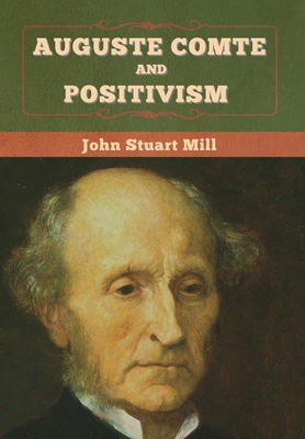 Auguste Comte and Positivism 1647995450 Book Cover