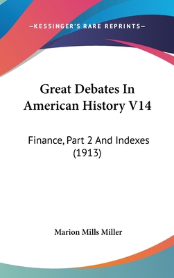 Great Debates In American History V14: Finance,... 1120389976 Book Cover