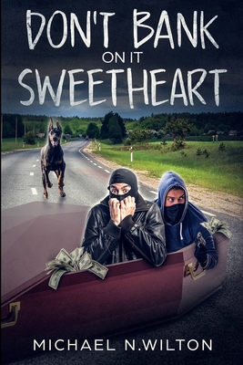 Don't Bank On It Sweetheart: Large Print Edition [Large Print] 103415849X Book Cover