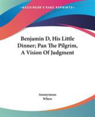 Benjamin D, His Little Dinner; Pan The Pilgrim,... 1432686194 Book Cover