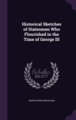 Historical Sketches of Statesmen Who Flourished... 1357683197 Book Cover