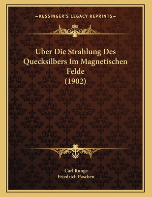 Uber Die Strahlung Des Quecksilbers Im Magnetis... [German] 1167335716 Book Cover