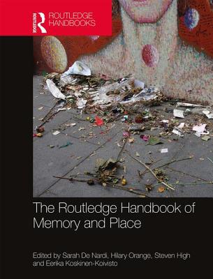 The Routledge Handbook of Memory and Place 0815386303 Book Cover