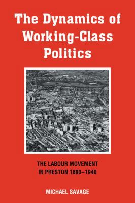 The Dynamics of Working-Class Politics: The Lab... 0521125154 Book Cover