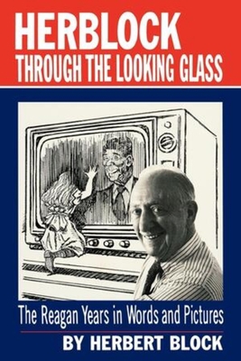 Herblock through the Looking Glass: The Reagan ... 0393302164 Book Cover
