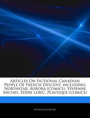 Paperback Fictional Canadian People of French Descent, Including : Northstar, Aurora (comics), Vivienne Michel, Eddie Lebec, Plastique (comics) Book