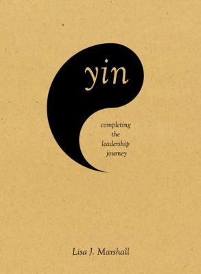 Yin: Completing the Leadership Journey 1736237004 Book Cover