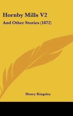 Hornby Mills V2: And Other Stories (1872) 1437216056 Book Cover