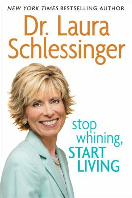 Stop Whining, Start Living 0060838345 Book Cover
